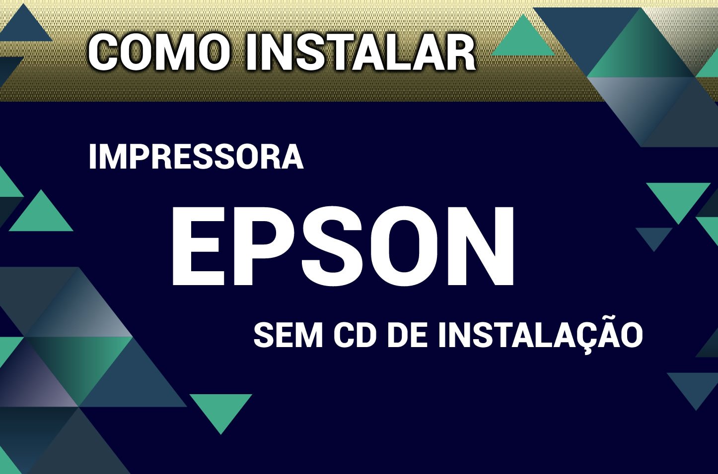 Passo a passo Como instalar Impressora EPSON sem CD de instalação -  Piracaia Mais 